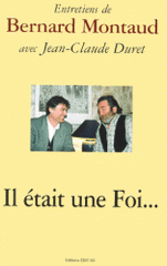 Il était une Foi... Entretiens avec Jean-Claude Duret