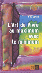 L'Art de vivre au maximum avec le minimum