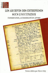 Les archives des entreprises sous l'Occupation. Conservation, accessibilité et apport