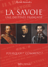 La savoie une destinée française. Pourquoi ? Comment ?