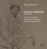 Charles Vuillermet (1890-1918). Carnets et dessins d'un officier savoyard dans la Grande Guerre