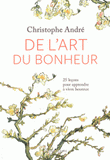 De l'art du bonheur. 25 leçons pour apprendre à vivre heureux