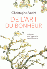 De l'art du bonheur. 25 leçons pour apprendre à vivre heureux