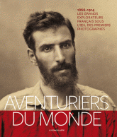 Aventuriers du monde. Les grands explorateurs français sous l'oeil des premiers photographes (1866-1914)
édition 2012