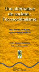 Une alternative de société : l'Ecosiocétalisme. Où l'intérêt particulier rejoint l'intérêt collectif