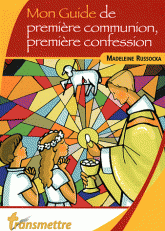 Mon guide de première communion, première confession et des suivantes...