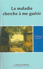 La maladie cherche à me guérir