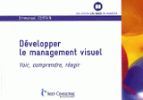 Développer le management visuel. Voir, comprendre, réagir