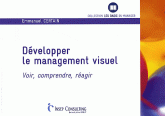 Développer le management visuel. Voir, comprendre, réagir