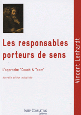 Les responsables porteurs de sens. Culture et pratique du coaching et du team-building