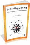 Le Médiaplanning. Choisir et utiliser les médias en publicité