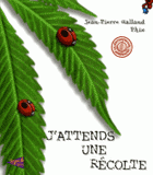 J'attends une récolte
édition revue et augmentée