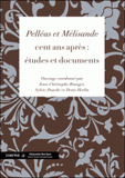« Pelléas et Mélisande » cent ans après. Etudes et documents