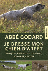 Je dresse mon chien d'arrêt. Traîté pratique de dressage
15e édition