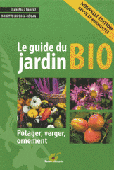 Le guide du jardin bio. Potager, verger, ornement
édition revue et augmentée