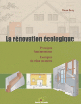 La rénovation écologique. Principes fondamentaux, exemples de mise en oeuvre