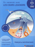 Français et mathématiques du CM1 au CM2. En vacances avec les cours Legendre