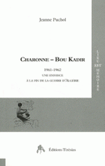 Charonne - Bou Kadir. 1961-1962, Une enfance à la fin de la guerre d'Algérie