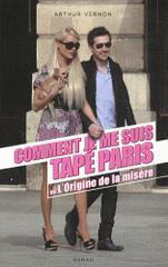 Comment je me suis tapé Paris ou L'Origine de la misère