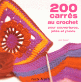 200 carrés au crochet. Pour couvertures, jetés et plaids