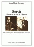 Servir. Ma vie au service de l'homme