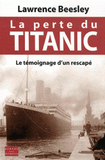 La perte du Titanic. Le témoignage d'un rescapé. L'histoire du naufrage et ses leçons