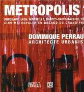 Metropolis ?. Bordeaux, Lyon, Marseille, Nantes-Saint-Nazaire, Paris - Cinq métropoles en regard du Grand Paris
avec 1 DVD