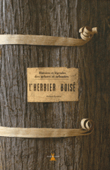 L'herbier boisé. Histoires et légendes des arbres et arbustes