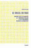 Le soleil en face. Rapport sur les calamités de l'industrie solaire et des prétendues énergies alternatives