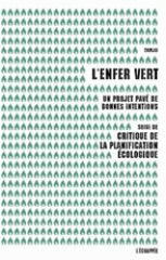 L'enfer vert, un projet pavé de bonnes intentions. Suivi de Critique de la planification écologique