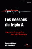 Les dessous du triple A. Agences de notation : récit de l'intérieur