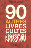 90 autres livres cultes à l'usage des personnes pressées