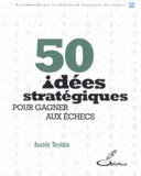 50 idées stratégiques pour gagner aux échecs