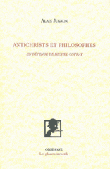 Antichrists et philosophes. En défense de Michel Onfray
