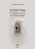 Vostok. Le dernier secret de l'Antarctique
