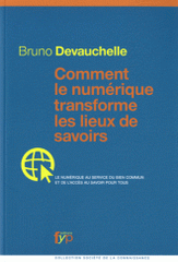 Comment le numérique transforme les lieux de savoirs. Le numérique au service du bien commun et de l'accès au savoir pour tous