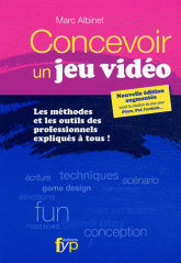 Concevoir un jeu vidéo. Les méthodes et les outils des professionnels expliqués à tous !
2e édition