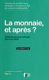 La monnaie et après ?. Guide des nouveaux échanges pour le XXIe siècle