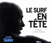 Kelly Slater. Le surf en tête