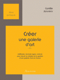Créer une galerie d'art. Tome 1, France
2e édition
