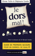 Je dors mal !. Guide de premiers secours pour un sommeil de qualité