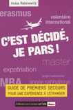 C'est décidé, je pars !. Guide de premiers secours pour une expérience à l'étranger