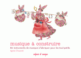 Musique à construire. 80 instruments de musique à fabriquer pour les tout-petits