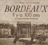 Bordeaux. Il y a 100 ans en cartes postales anciennes
