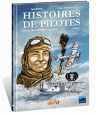Histoires de pilotes Tome 5
Charles Nungesser. L'ange de fer