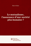Le mutualisme, l'assurance d'une société plus humaine ?