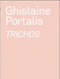 Ghislaine Portalis. Trichos