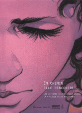 En chemin elle rencontre... Tome 1
Les artistes se mobilisent contre la violence faite aux femmes