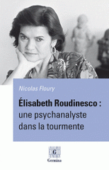 Elisabeth Roudinesco : une psychanalyste dans la tourmente