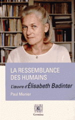 La ressemblance des humains. L'oeuvre d'Elisabeth Badinter